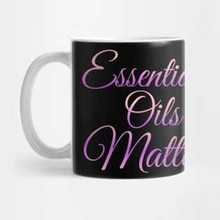 Essential Oils Matter Mug